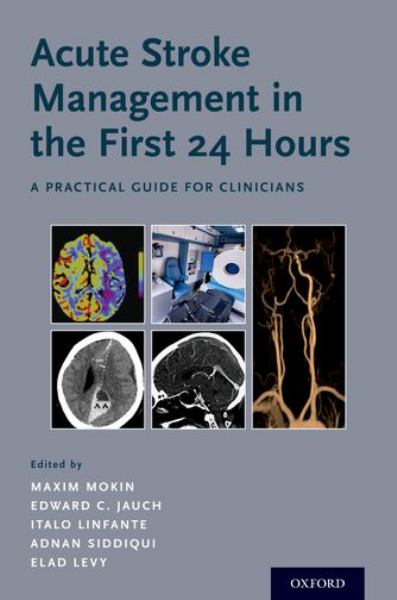 Acute Stroke Management In The First 24 Hours - Mokin, Maxim / Jauch, Edward C. / Linfante, Italo / Siddiqui, Adnan / Levy, Elad (Eds.)