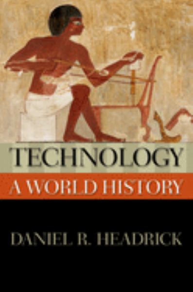 Technology: A World History - Headrick