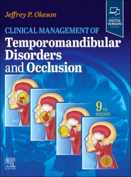 Clinical Management of Temporomandibular Disorders and Occlusion, 9e - Okeson