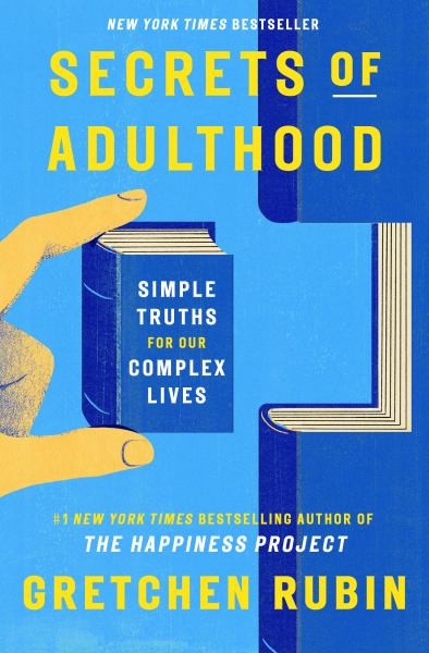 Secrets of Adulthood: Simple Truths for Our Complex Lives - Gretchen Rubin