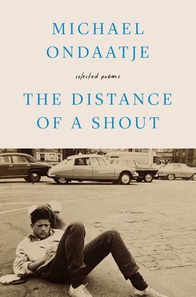 The Distance of a Shout: Selected Poems - Ondaatje
