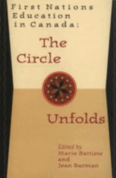 First Nations Education in Canada: The Circle Unfolds - Battiste