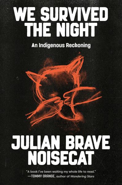 We Survived the Night: An Indigenous Reckoning - Noisecat