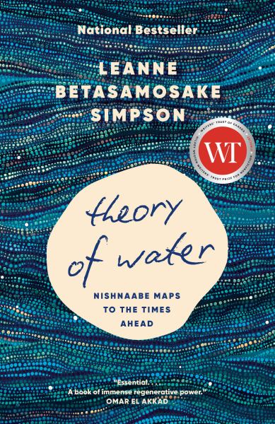 Theory Of Water: Nishnaabe Maps to the Times Ahead - Leanne Betasamosake Simpson