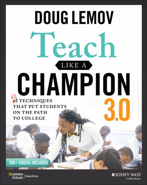 TEACH LIKE A CHAMPION 3.0: 63 TECHNIQUES THAT PUT STUDENTS ON THE PATH TO COLLEGE (*PRINT COPIES BY SPECIAL ORDER ONLY*)