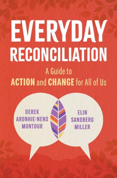 Everyday Reconciliation: A Guide to Action and Change for all of us - Derek Montour