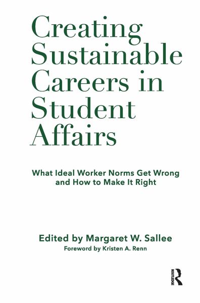 CREATING SUSTAINABLE CAREERS IN STUDENT AFFAIRS: WHAT IDEAL WORKER NORMS GOT WRONG AND HOW TO MAKE IT RIGHT TRADE