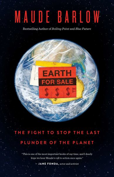 Earth for Sale: The Fight to Stop the Last Plunder of the Planet - Barlow