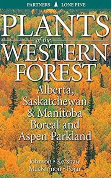 Plants of the Western Forest: Alberta, Saskatchewan and Manitoba Boreal Aspen Parkland 3rd Edition