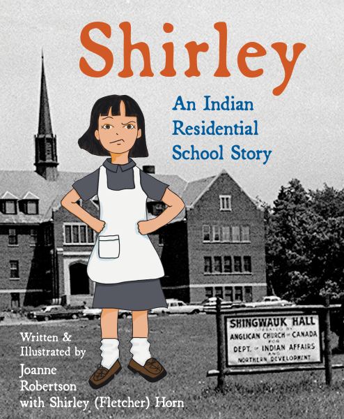 Shirley: An Indian Residential School Story - Joanne Robertson