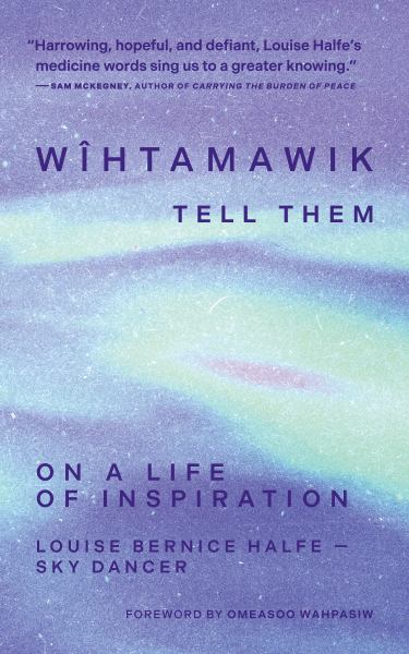 WIHTAMAWIK / TELL THEM: ON A LIFE OF INSPIRATION TRADE