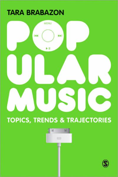 POPULAR MUSIC: TOPICS, TRENDS & TRAJECTORIES - BRABAZON