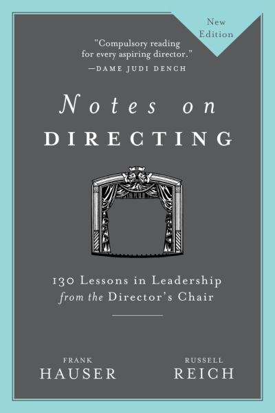 NOTES ON DIRECTING: 130 LESSONS IN LEADERSHIP FROM THE DIRECTORS CHAIR - HAUSER