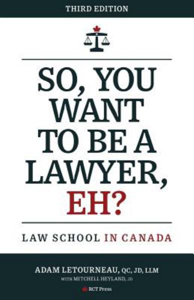 So, You Want To Be a Lawyer, Eh?: Law School In Canada - Adam Letourneau
