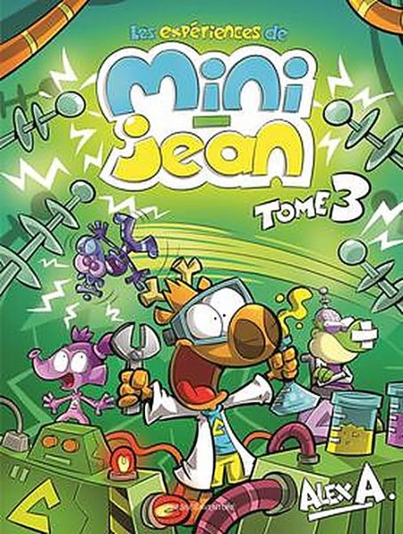 Les Experiences De Mini-Jean Tome 3 - Alex A