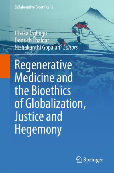 Regenerative Medicine and the Bioethics of Globalization, Justice and Hegemony - Ogbogu